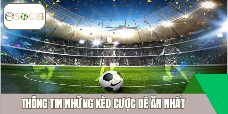 Thông tin những kèo cược dễ ăn nhất